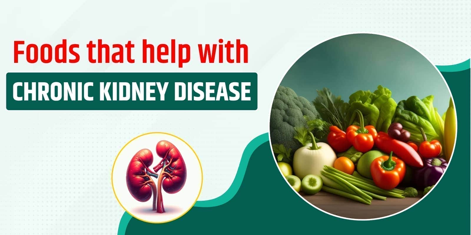 Foods that help with Chronic Kidney Disease
